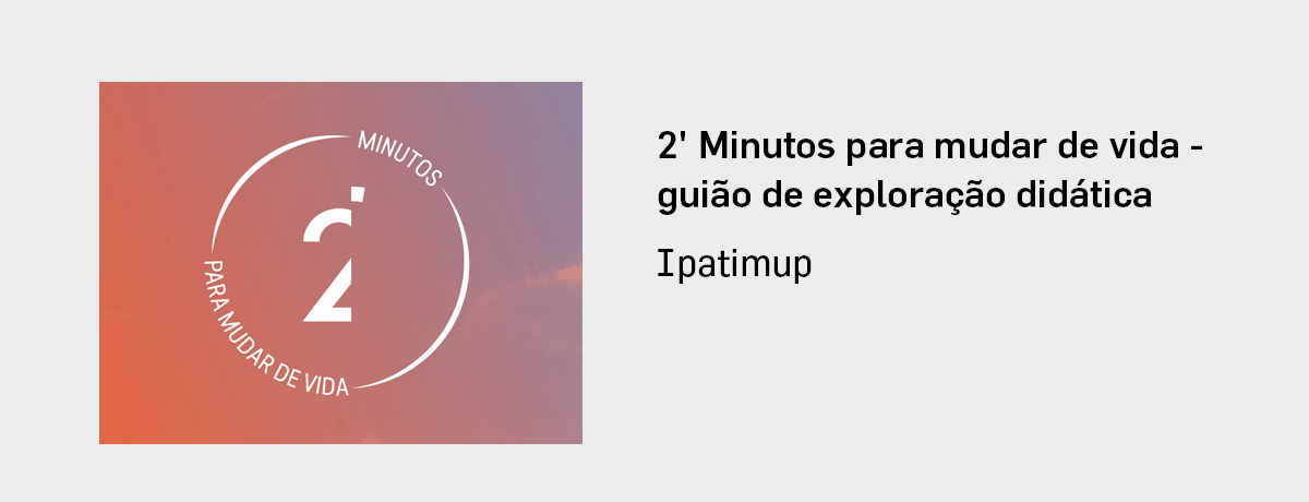 2' Minutos para mudar de vida - guião de exploração didática