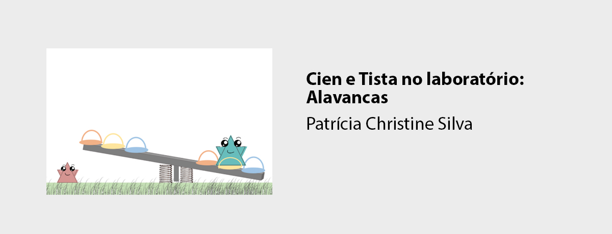 Cien e Tista no laboratório: Alavancas