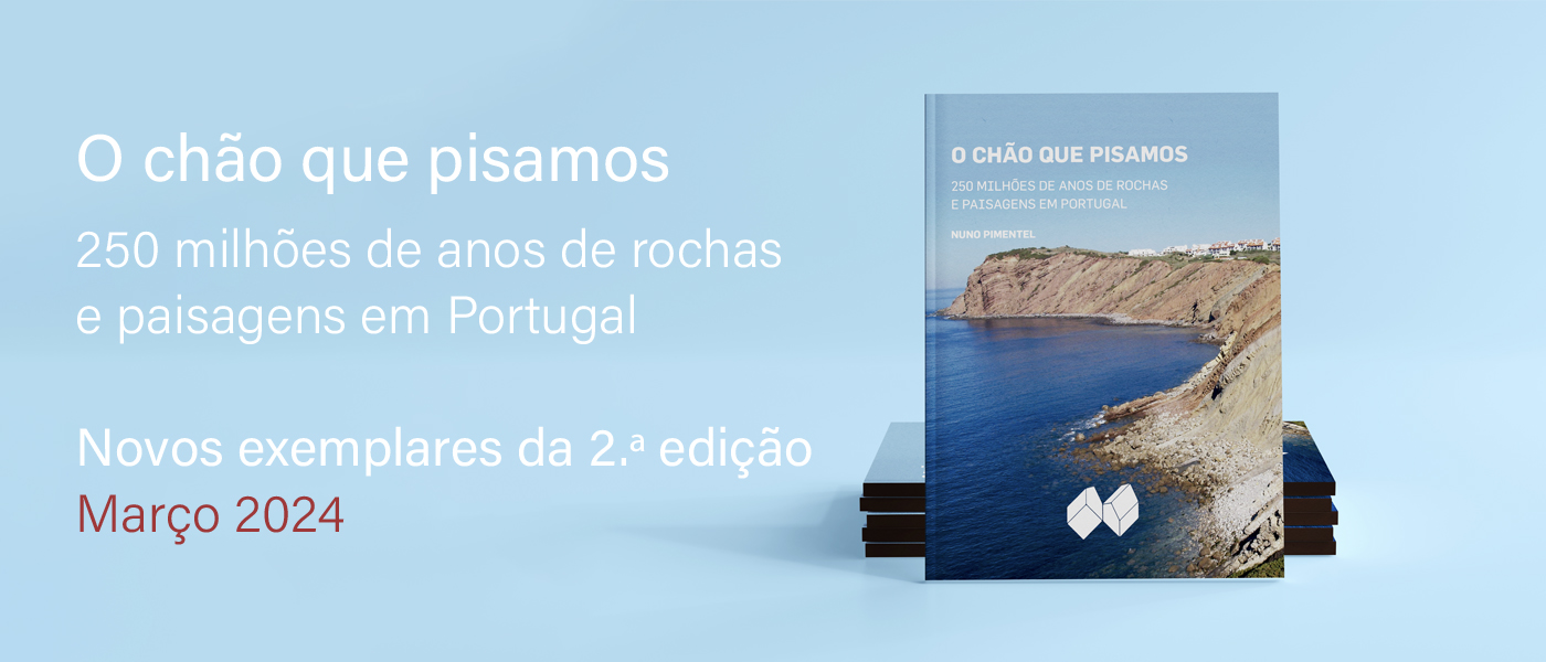 Número especial – O CHÃO QUE PISAMOS – 250 Milhões de anos de rochas e paisagens em Portugal - 2ª Edição